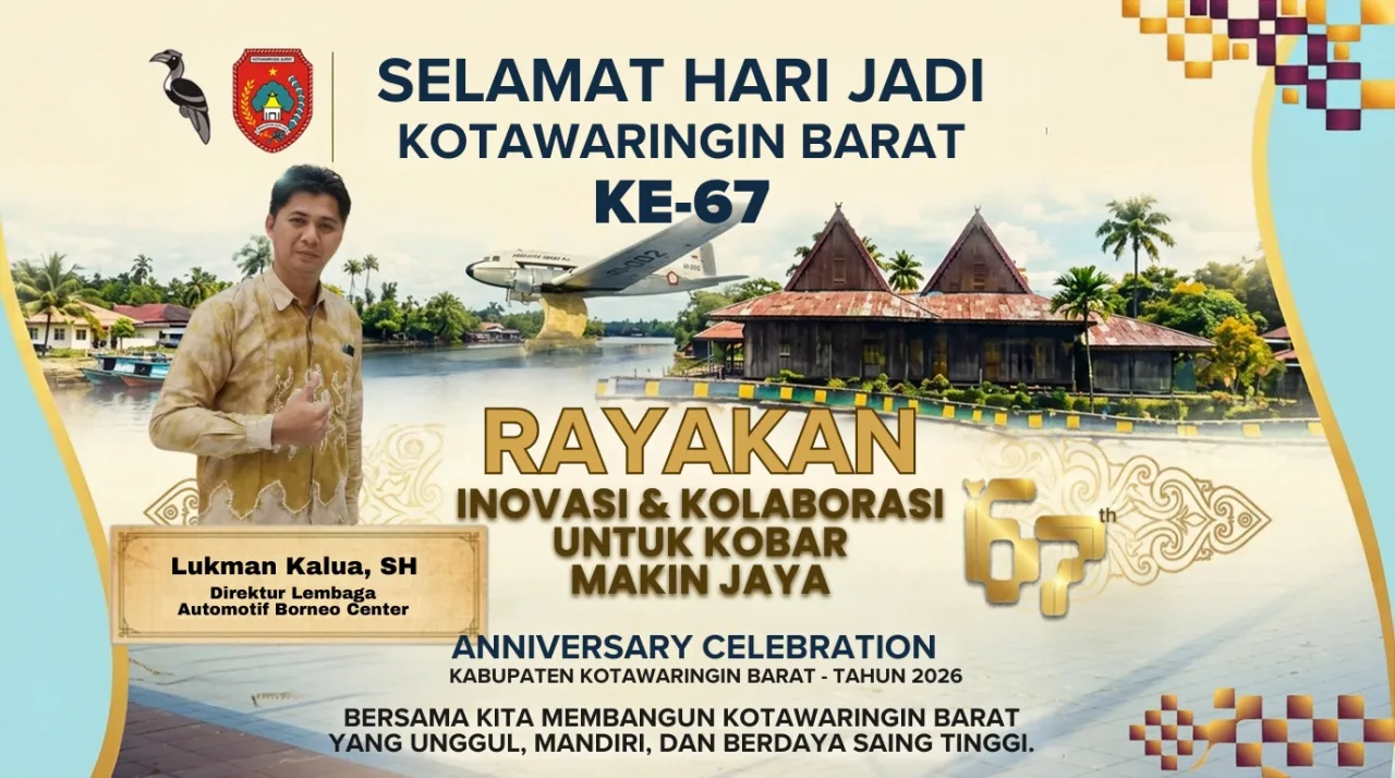 Direktur Automotif Borneo Center, Lukman Kalua SH Ucapkan Selamat Hari Jadi ke-67 Kotawaringin Barat: Rayakan Inovasi & Kolaborasi untuk Kobar Makin Jaya